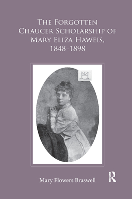 The Forgotten Chaucer Scholarship of Mary Eliza Haweis, 1848-1898 - Braswell, Mary Flowers