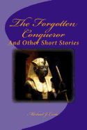 The Forgotten Conqueror: And Other Short Stories