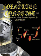 The Forgotten Conquest: Jean de Bethencourt and the Norman Conquest of the Canary Islands