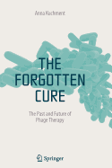 The Forgotten Cure: The Past and Future of Phage Therapy