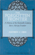 The Forgotten Frontier: A History of the Sixteenth Century Ibero-African Frontier