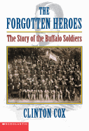 The Forgotten Heroes: The Story of the Buffalo Soldiers - Cox, Clinton