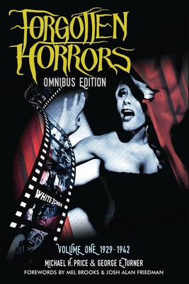 The Forgotten Horrors Omnibus: Volume One: 1929-1942 - Turner, George E, and McLain, Bob (Editor), and Brooks, Mel (Foreword by)