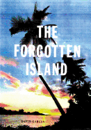 The Forgotten Island: A Romantic Comedy In The Middle Of A War - Garcia, David R