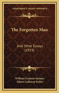 The Forgotten Man: And Other Essays (1919)