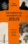 The Forgotten Manifesto of Jesus: How revival in Iran is spreading across the world