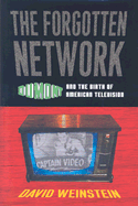 The Forgotten Network: Dumont and the Birth of American Television