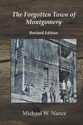 The Forgotten Town of Montgomery: Revised Edition - Nance, Michael Wade