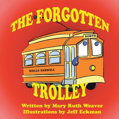 The Forgotten Trolley - Weaver, Mary Ruth