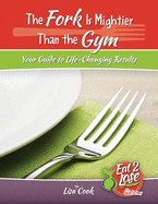 The Fork Is Mightier Than the Gym: Your Guide to Life-Changing Results