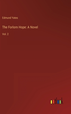 The Forlorn Hope: A Novel: Vol. 2 - Yates, Edmund