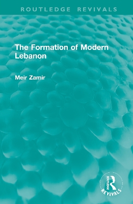 The Formation of Modern Lebanon - Zamir, Meir