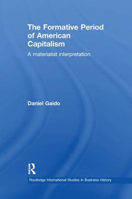 The Formative Period of American Capitalism: A Materialist Interpretation - Gaido, Daniel