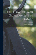 The Forms of War Government in France