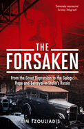 The Forsaken: From the Great Depression to the Gulags - Hope and Betrayal in Stalin's Russia