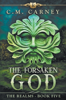 The Forsaken God: The Realms Book Five: (An Epic LitRPG Series) - Carney, C M