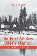 The Fort McKay M?tis Nation: A Community History