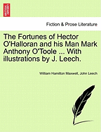 The Fortunes of Hector O'Halloran and His Man Mark Anthony O'Toole ... with Illustrations by J. Leech.