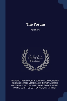 The Forum; Volume 43 - Cooper, Frederic Taber, and Wildman, Edwin, and Leach, Henry Goddard