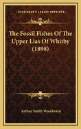 The Fossil Fishes of the Upper Lias of Whitby (1898)