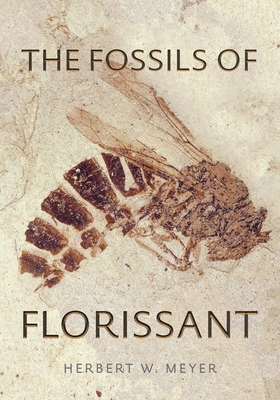 The Fossils of Florissant - Meyer, Herbert W