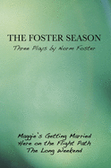 The Foster Season: Three Plays by Norm Foster