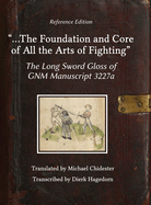 ...the Foundation and Core of All the Arts of Fighting: The Long Sword Gloss of GNM Manuscript 3227a
