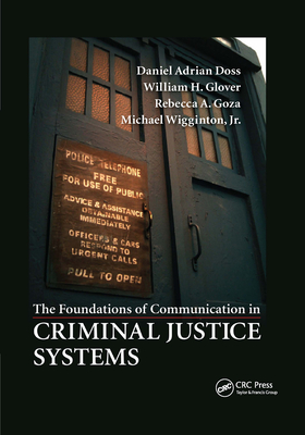 The Foundations of Communication in Criminal Justice Systems - Doss, Daniel Adrian, and Glover, Jr., and Goza, Rebecca A.