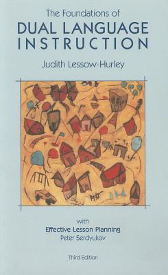 The Foundations of Dual Language Instruction with Effective Lesson Planning - Lessow-Hurley, Judith