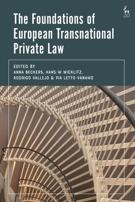 The Foundations of European Transnational Private Law - Bartl, Marija (Editor), and Beckers, Anna (Editor), and Vallejo, Rodrigo (Editor)