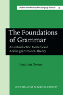 The Foundations of Grammar: An Introduction to Medieval Arabic Grammatical Theory