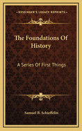 The Foundations of History: A Series of First Things