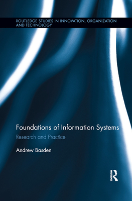 The Foundations of Information Systems: Research and Practice - Basden, Andrew