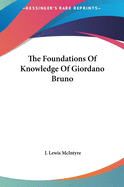 The Foundations Of Knowledge Of Giordano Bruno