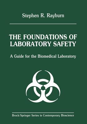 The Foundations of Laboratory Safety: A Guide for the Biomedical Laboratory - Rayburn, Stephen R