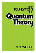 The Foundations of Quantum Theory - Wieder, Sol