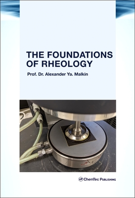 The Foundations of Rheology - Malkin, Alexander Y