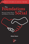 The Foundations of the Social: Between Critical Theory and Reflexive Sociology