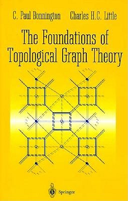 The Foundations of Topological Graph Theory - Bonnington, C P, and Little, Charles H