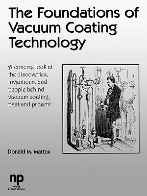 The Foundations of Vacuum Coating Technology - Mattox, Donald M