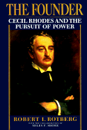 The Founder: Cecil Rhodes and the Pursuit of Power