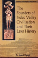 The Founders of Indus Valley Civilisation and Their Later History