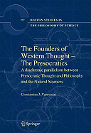 The Founders of Western Thought - The Presocratics: A Diachronic Parallelism Between Presocratic Thought and Philosophy and the Natural Sciences