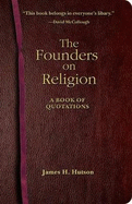 The Founders on Religion: A Book of Quotations