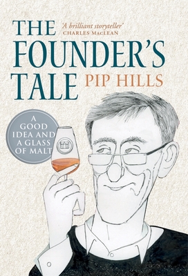 The Founder's Tale: A Good Idea and a Glass of Malt - Hills, Phillip