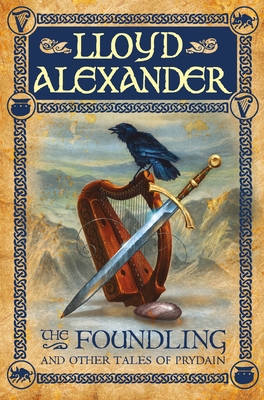 The Foundling: And Other Tales of Prydain - Alexander, Lloyd