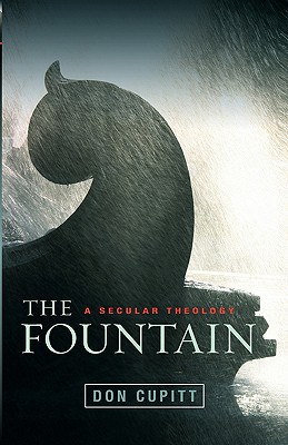 The Fountain: A Secular Theology - Cupitt, Don