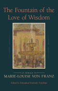 The Fountain of the Love of Wisdom: An Homage to Marie-Louise Von Franz