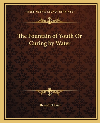 The Fountain of Youth Or Curing by Water - Lust, Benedict