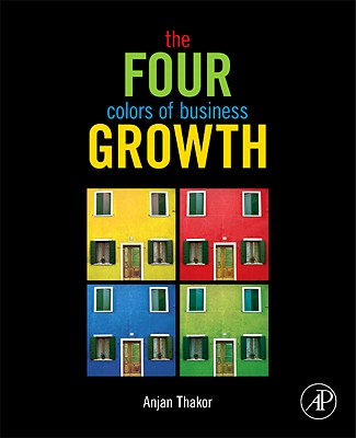 The Four Colors of Business Growth - Thakor, Anjan V